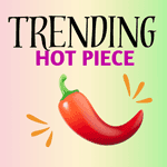 Trending - Hot Piece