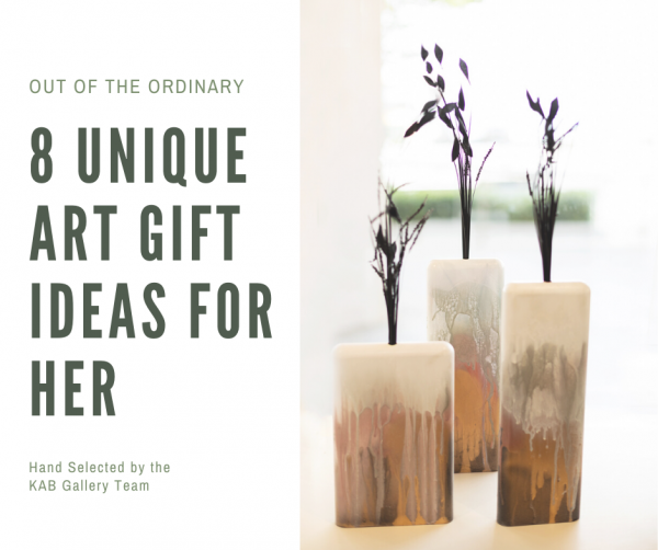 Out of the Ordinary – 8 Unique Art Gift Ideas for Her – KAB Gallery